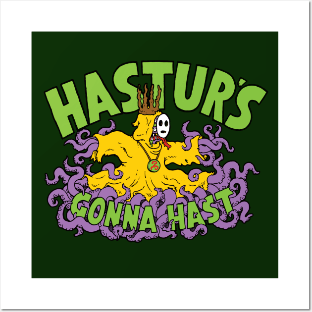 Hastur's Gonna Hast Wall Art by LittleCozyNostril